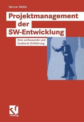 Projektmanagement der SW-Entwicklung: Eine umfassende und fundierte Einführung - Werner Mellis - cover