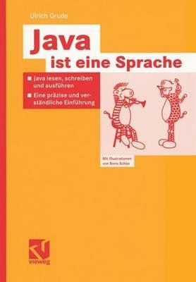 Java ist eine Sprache: Java lesen, schreiben und ausführen — Eine präzise und verständliche Einführung - Ulrich Grude - cover