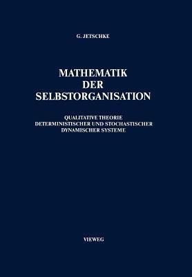 Mathematik der Selbstorganisation: Qualitative Theorie nichtlinearer dynamischer Systeme und gleichgewichtsferner Strukturen in Physik, Chemie und Biologie - Gottfried Jetschke - cover