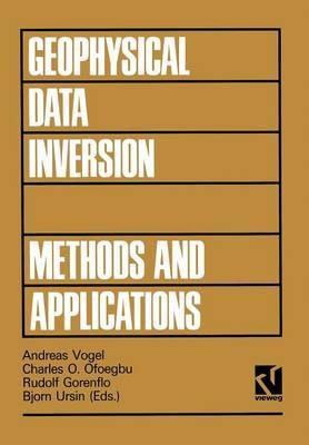 Geophysical Data Inversion Methods and Applications: Proceedings of the 7th International Mathematical Geophysics Seminar held at the Free University of Berlin, February 8–11, 1989 - cover