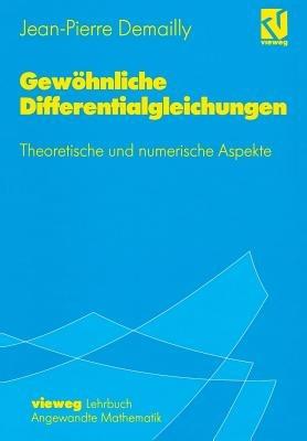 Gewöhnliche Differentialgleichungen: Theoretische und numerische Aspekte - Jean-Pierre Demailly - cover