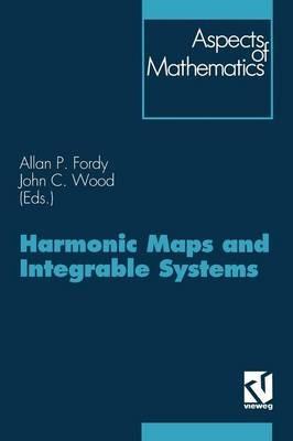 Harmonic Maps and Integrable Systems - John C. Wood - cover