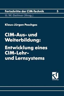 CIM-Aus- und Weiterbildung: Entwicklung eines CIM-Lehr- und Lernsystems - Klaus-Jürgen Peschges - cover