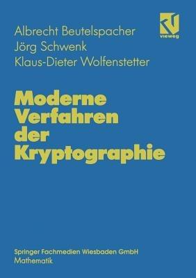 Moderne Verfahren der Kryptographie: Von RSA zu Zero-Knowledge - Albrecht Beutelspacher,Jörg Schwenk,Klaus-Dieter Wolfenstetter - cover