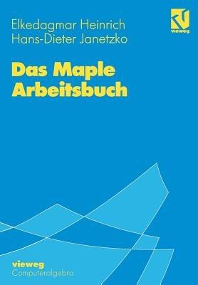 Das Maple Arbeitsbuch - Elkedagmar Heinrich,Hans-D. Janetzko - cover