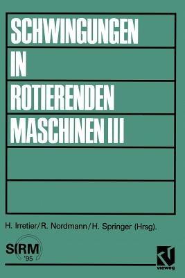 Schwingungen in rotierenden Maschinen III: Referate der Tagung an der Universität Kaiserslautern - Horst Irretier - cover