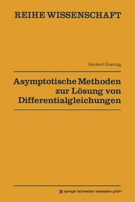 Asymptotische Methoden zur Lösung von Differentialgleichungen - Herbert Goering - cover