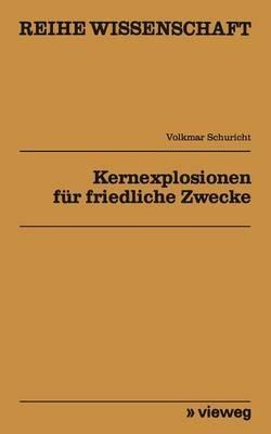 Kernexplosionen für friedliche Zwecke - Schuricht Volkmar - cover