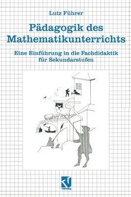 Pädagogik des Mathematikunterrichts: Eine Einführung in die Fachdidaktik für Sekundarstufen - Lutz Hoffmann - cover
