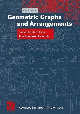 Geometric Graphs and Arrangements: Some Chapters from Combinatorial Geometry - Stefan Felsner - cover