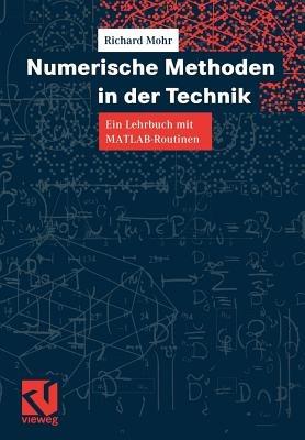 Numerische Methoden in der Technik: Ein Lehrbuch mit MATLAB-Routinen - Richard Mohr - cover