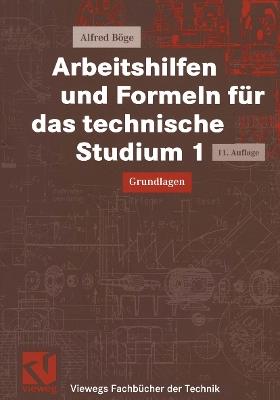 Arbeitshilfen und Formeln für das technische Studium 1: Grundlagen - Alfred Böge - cover