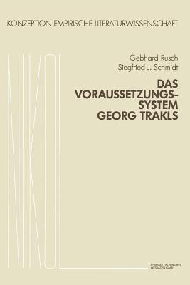 Das Voraussetzungssystem Georg Trakls - Gebhard Rusch,S. J. Schmidt - cover