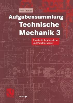 Aufgabensammlung Technische Mechanik 3: Kinetik für Bauingenieure und Maschinenbauer - Otto T. Bruhns - cover