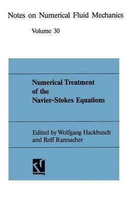 Numerical Treatment of the Navier-Stokes Equations: Proceedings of the Fifth GAMM-Seminar, Kiel, January 20–22, 1989 - Wolfgang Hackbusch,Rolf Rannacher - cover