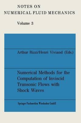 Numerical Methods for the Computation of Inviscid Transonic Flows with Shock Waves: A GAMM Workshop - Arthur Rizzi,Henri Viviand - cover