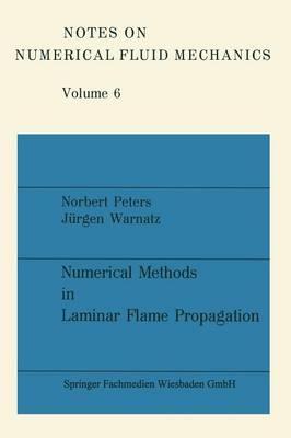 Numerical Methods in Laminar Flame Propagation: A GAMM-Workshop - Norbert Peters,Jürgen Warnatz - cover