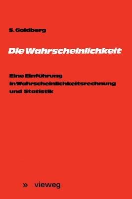 Die Wahrscheinlichkeit: Eine Einführung in Wahrscheinlichkeitsrechnung und Statistik - Samuel Goldberg - cover