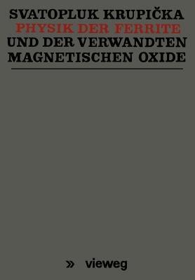 Physik der Ferrite und der verwandten magnetischen Oxide - Svatopluk Krupicka - cover