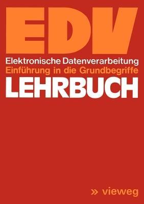 Lehrbuch EDV: Elektronische Datenverarbeitung Einführung in die Grundbegriffe - Roswitha Engelbrecht - cover