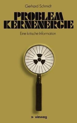 Problem Kernenergie: Eine kritische Information - Gerhard Schmidt - cover