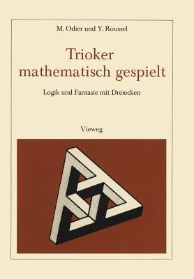 Trioker mathematisch gespielt: Logik und Fantasie mit Dreiecken - Marc Odier,Y. Roussel - cover
