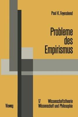 Probleme des Empirismus: Schriften zur Theorie der Erklärung, der Quantentheorie und der Wissenschaftsgeschichte Ausgewählte Schriften - Paul K. Feyerabend - cover
