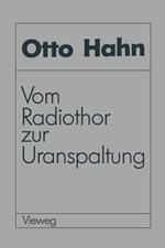 Vom Radiothor zur Uranspaltung: Eine wissenschaftliche Selbstbiographie