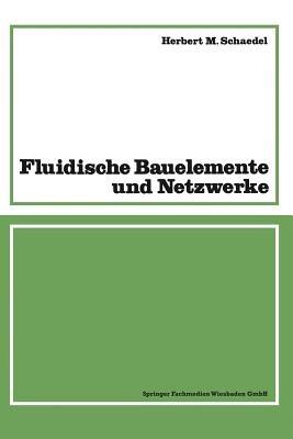 Fluidische Bauelemente und Netzwerke - Herbert M. Schaedel - cover