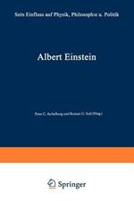 Albert Einstein: Sein Einfluß auf Physik, Philosophie und Politik