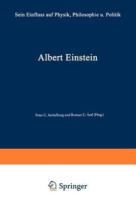Albert Einstein: Sein Einfluß auf Physik, Philosophie und Politik - Peter C. Aichelburg,Peter Gabriel Bergmann - cover