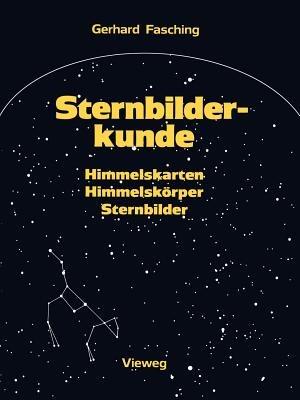 Sternbilderkunde: Himmelskarten, Himmelskörper, Sternbilder - Gerhard Fasching - cover