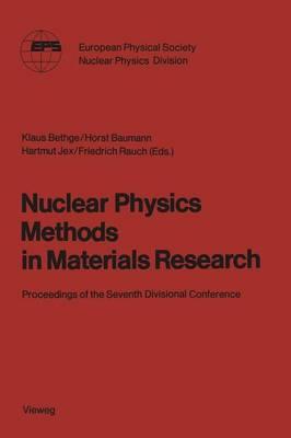 Nuclear Physics Methods in Materials Research: Proceedings of the Seventh Divisional Conference Darmstadt, September 23–26,1980 - cover