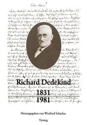 Richard Dedekind 1831–1981: Eine Würdigung zu seinem 150. Geburtstag - cover
