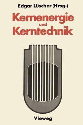 Kernenergie und Kerntechnik - Edgar Lüscher - cover