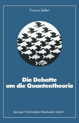 Die Debatte um die Quantentheorie - Franco Selleri - cover