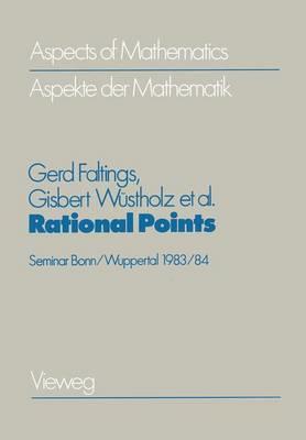 Rational Points: Seminar Bonn/Wuppertal 1983/84 A Publication of the Max-Planck-Institut für Mathematik, Bonn - Gerd Faltings - cover