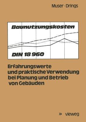 Baunutzungskosten: DIN 18 960; Erfahrungswerte und praktische Verwendung bei Planung und Betrieb von Gebäuden - Bernd Muser - cover