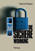 Die sichere Wohnung: Unfallschutz Brandschutz Einbruchschutz Versicherungen