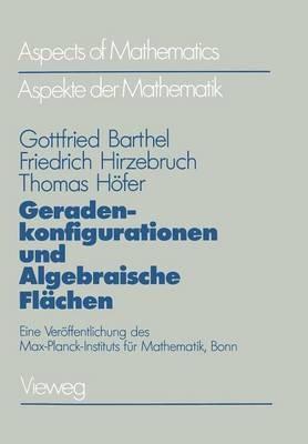 Geradenkonfigurationen und Algebraische Flächen: Eine Veröffentlichung des Max-Planck-Instituts für Mathematik, Bonn - Gottfried Barthel,Friedrich Hirzebruch,Thomas Höfer - cover