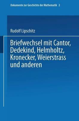Briefwechsel mit Cantor, Dedekind, Helmholtz, Kronecker, Weierstrass und anderen - Rudolf Lipschitz - cover