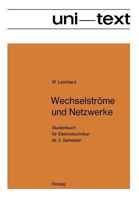 Wechselströme und Netzwerke: Studienbuch für Elektrotechniker ab 3. Semester - Werner Leonhard - cover