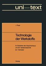 Technologie der Werkstoffe: für Studenten des Maschinenbaus und der Verfahrenstechnik ab 1. Semester