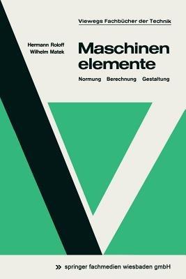Maschinenelemente: Normung, Berechnung, Gestaltung - Hermann Roloff - cover