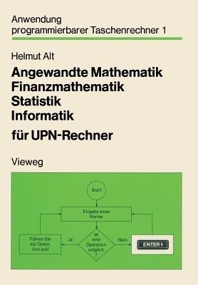 Angewandte Mathematik, Finanzmathematik, Statistik, Informatik für UPN-Rechner - Helmut Alt - cover