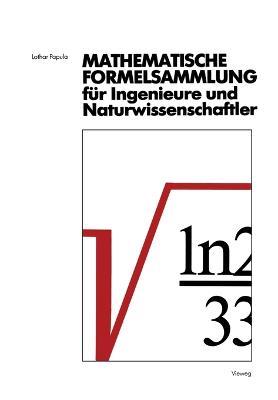 Mathematische Formelsammlung für Ingenieure und Naturwissenschaftler: Mit zahlreichen Abbildungen und Rechenbeispielen und einer ausführlichen Integraltafel - Lothar Papula - cover