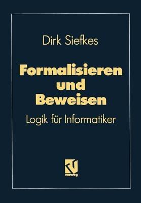 Formalisieren und Beweisen: Logik für Informatiker - Dirk Siefkes - cover