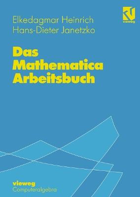 Das Mathematica Arbeitsbuch - Elkedagmar Heinrich,Hans-D. Janetzko - cover