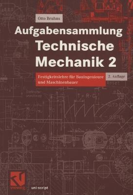 Aufgabensammlung Technische Mechanik 2: Festigkeitslehre für Bauingenieure und Maschinenbauer - Otto T. Bruhns - cover