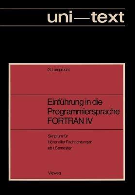 Einführung in die Programmiersprache FORTRAN IV: Anleitung zum Selbstudium Skriptum für Hörer aller Fachrichtungen ab 1. Semester - Günther Lamprecht - cover